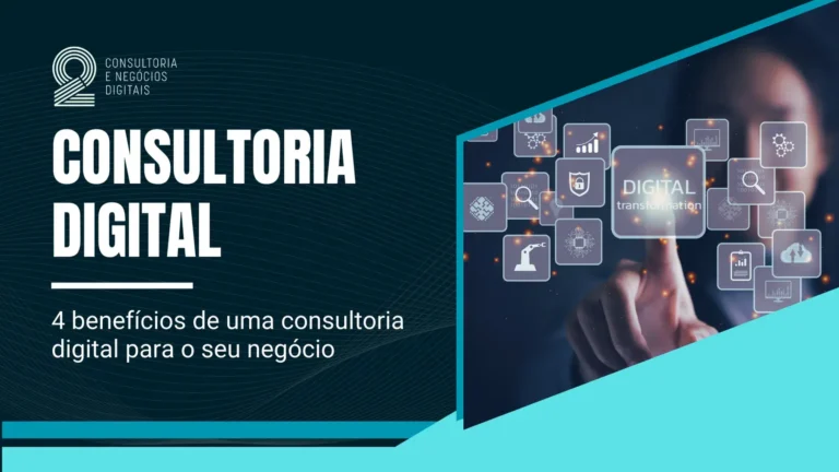 Leia mais sobre o artigo 4 Benefícios de uma Consultoria Digital para o Seu Negócio