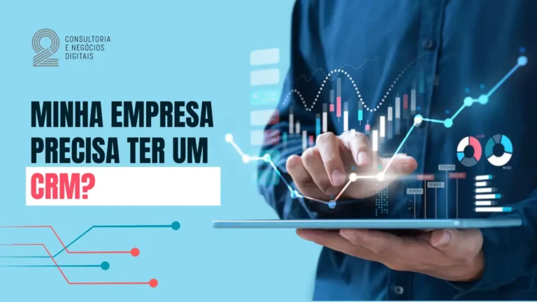 Leia mais sobre o artigo Minha empresa precisa ter um CRM?