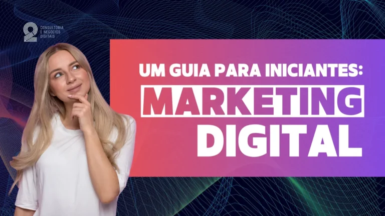 Leia mais sobre o artigo Marketing digital: um guia para iniciantes