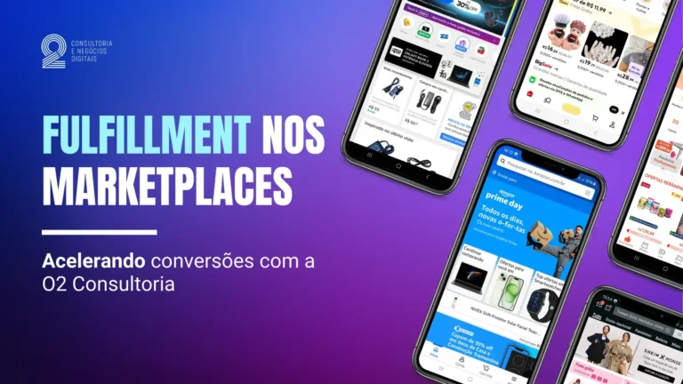 Leia mais sobre o artigo O Poder do Fulfillment nos Marketplaces Acelerando Conversões com a O2 Consultoria